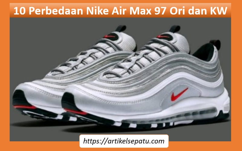 Perbedaan Nike Air Max 97 Ori dan KW