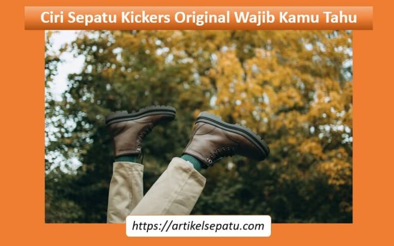 Ciri Sepatu Kickers Original
