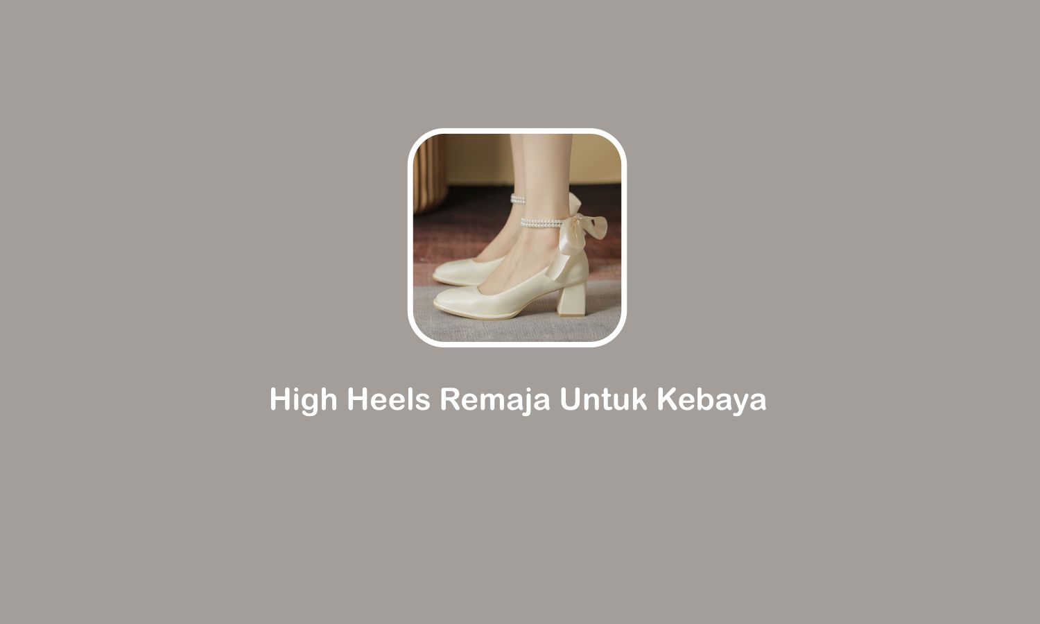 high heels remaja untuk kebaya