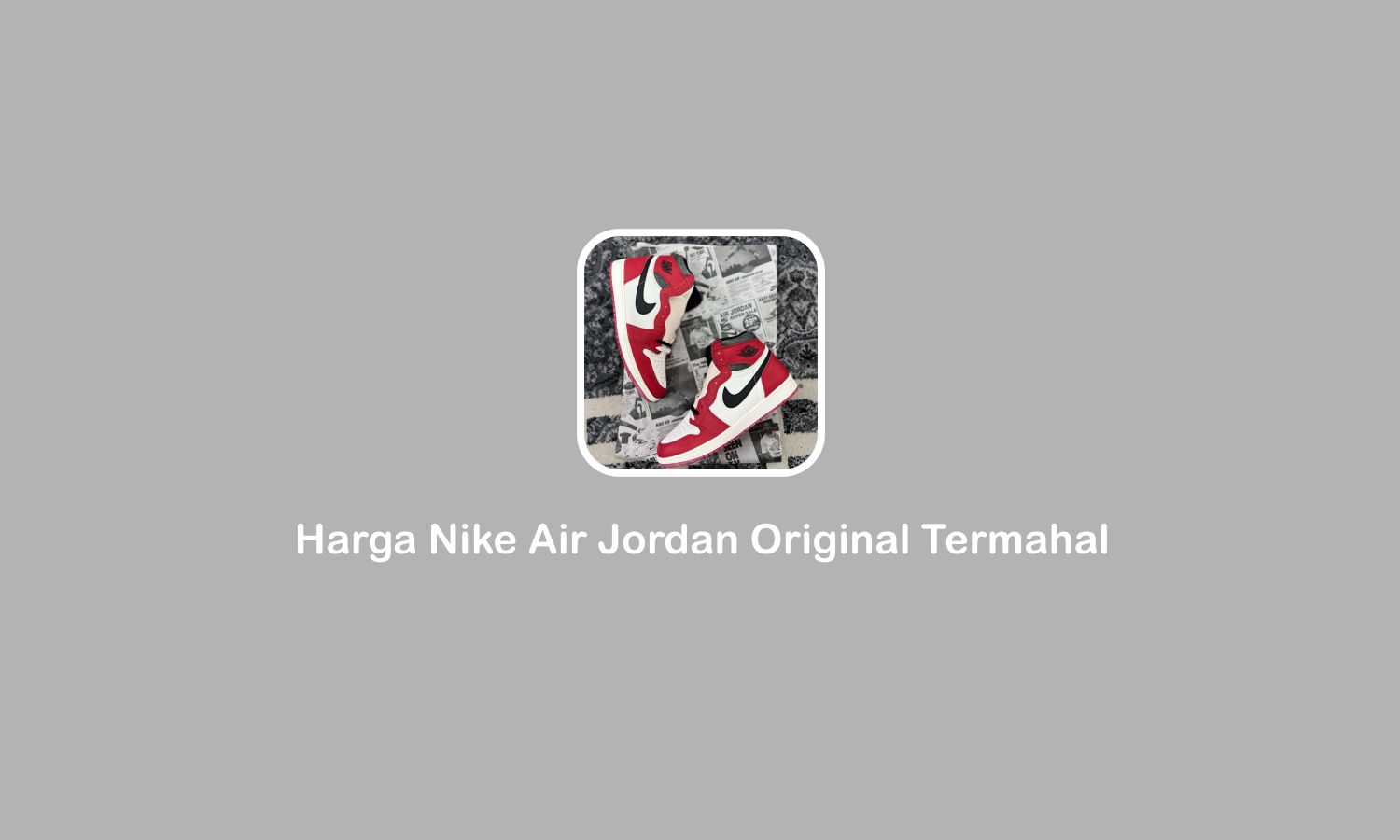 harga Nike Air Jordan original termahal